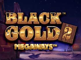 Black Gold? 2 Megaways?